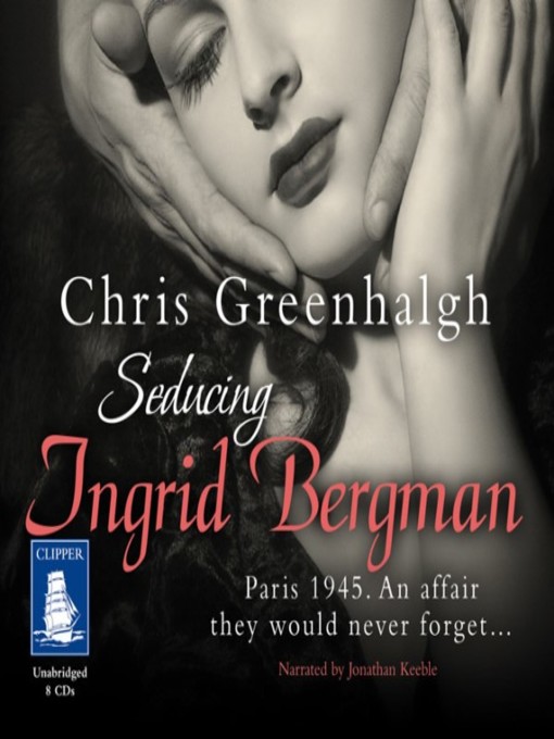 Title details for Seducing Ingrid Bergman by Chris Greenhalgh - Wait list